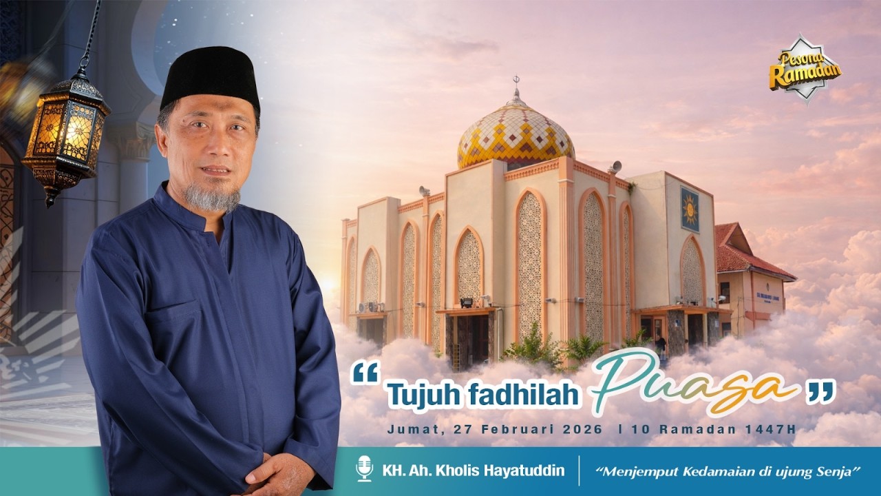 TUJUH FADHILAH PUASA bersama KH. Ah. Kholis Hayattudin