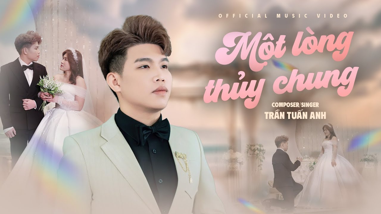 MỘT L&Ograve;NG THỦY CHUNG - TRẦN TUẤN ANH | OFFICIAL MUSIC VIDEO - C&oacute; lẽ &ocirc;ng trời đ&atilde; cho m&igrave;nh gặp nhau