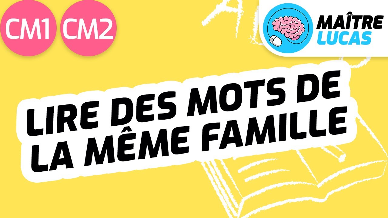 Lecture fluide : lire des mots de la même famille CM1 - CM2 - Cycle 3 - Français