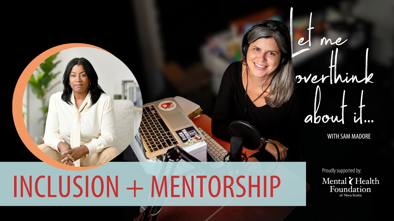 Inclusion and Mentorship with April Howe on the Let Me Overthink About It podcast with Sam Madore