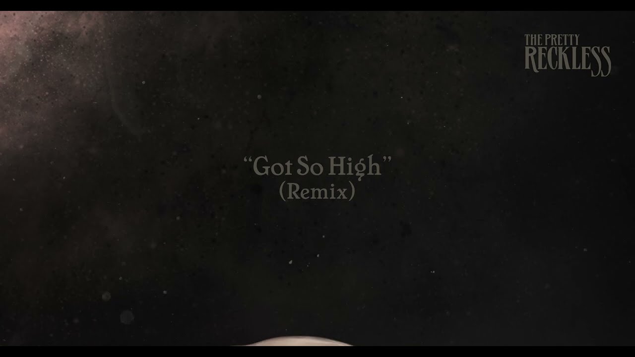 The Pretty Reckless - Got So High (Remix)