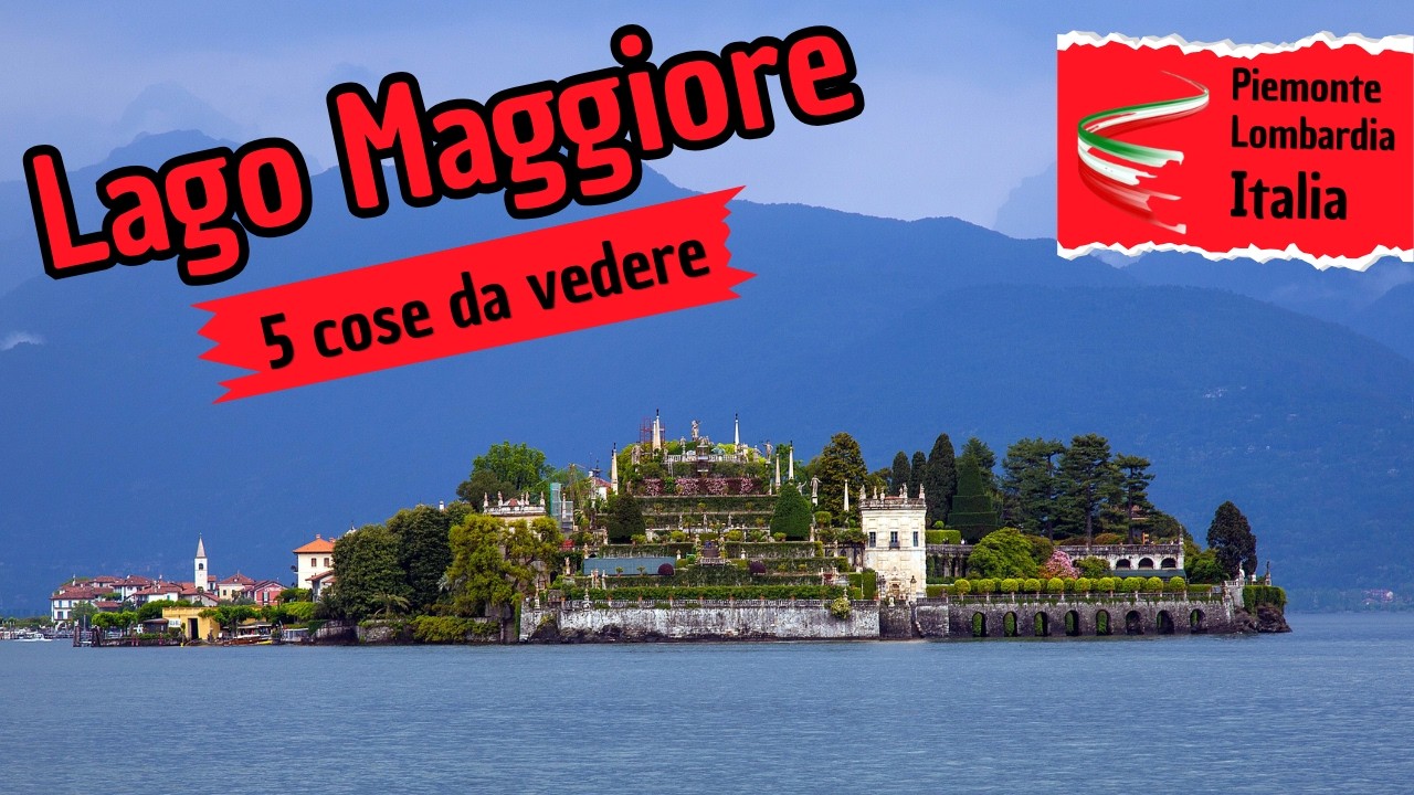 Lago Maggiore: 5 Cose da Vedere Assolutamente ⛵🌅 Guida Completa