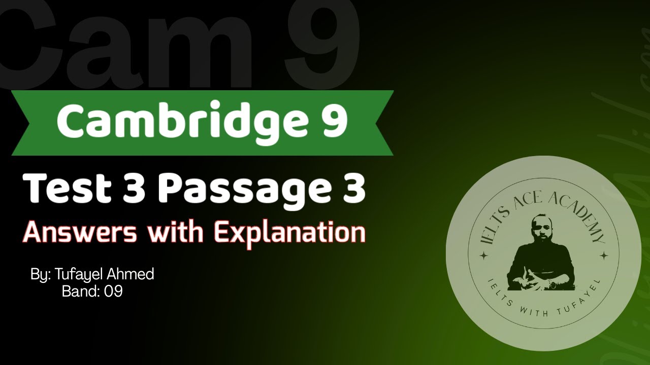 Cambridge 9, Test 3, Passage 3 | Cambridge Passages Solutions | Tufayel Ahmed | Band 09