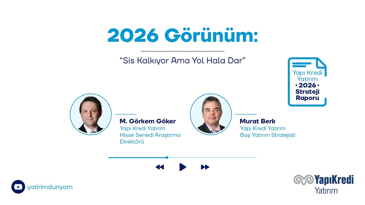 Yapı Kredi Yatırım 2026 Strateji Raporu Özel: Sis Kalkıyor Ama Yol Hala Dar