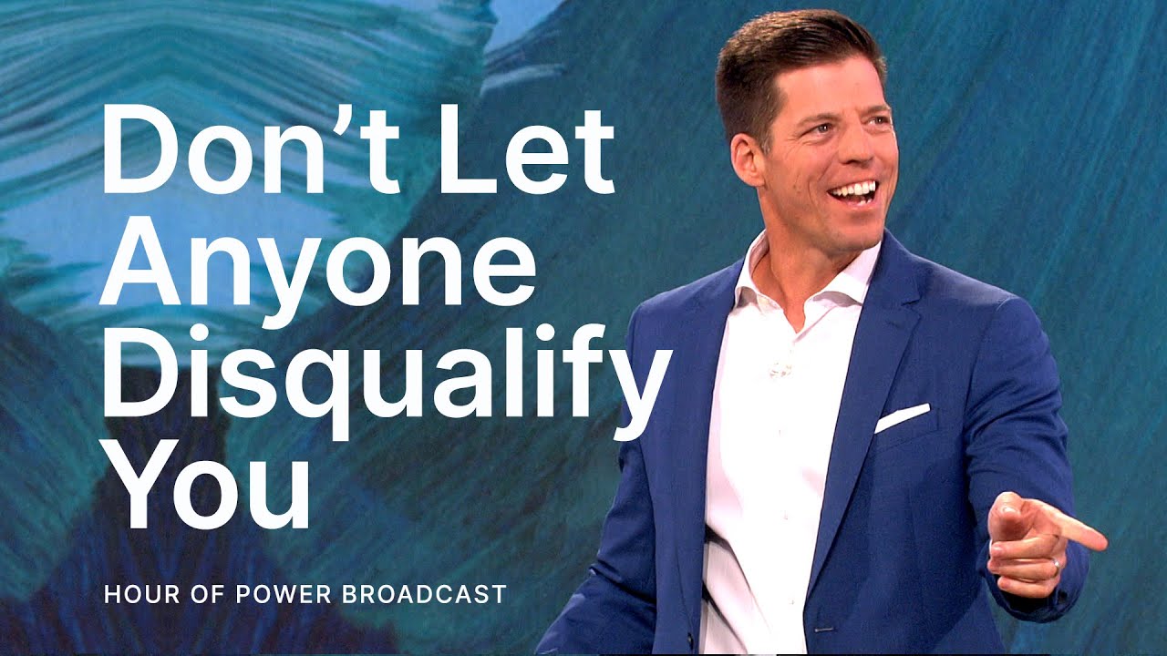 Don’t Let Anyone Disqualify You - Hour of Power with Bobby Schuller