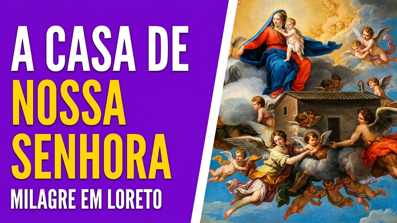 A casa de NOSSA SENHORA em Loreto na ITÁLIA - O milagre das transladações por Anjos