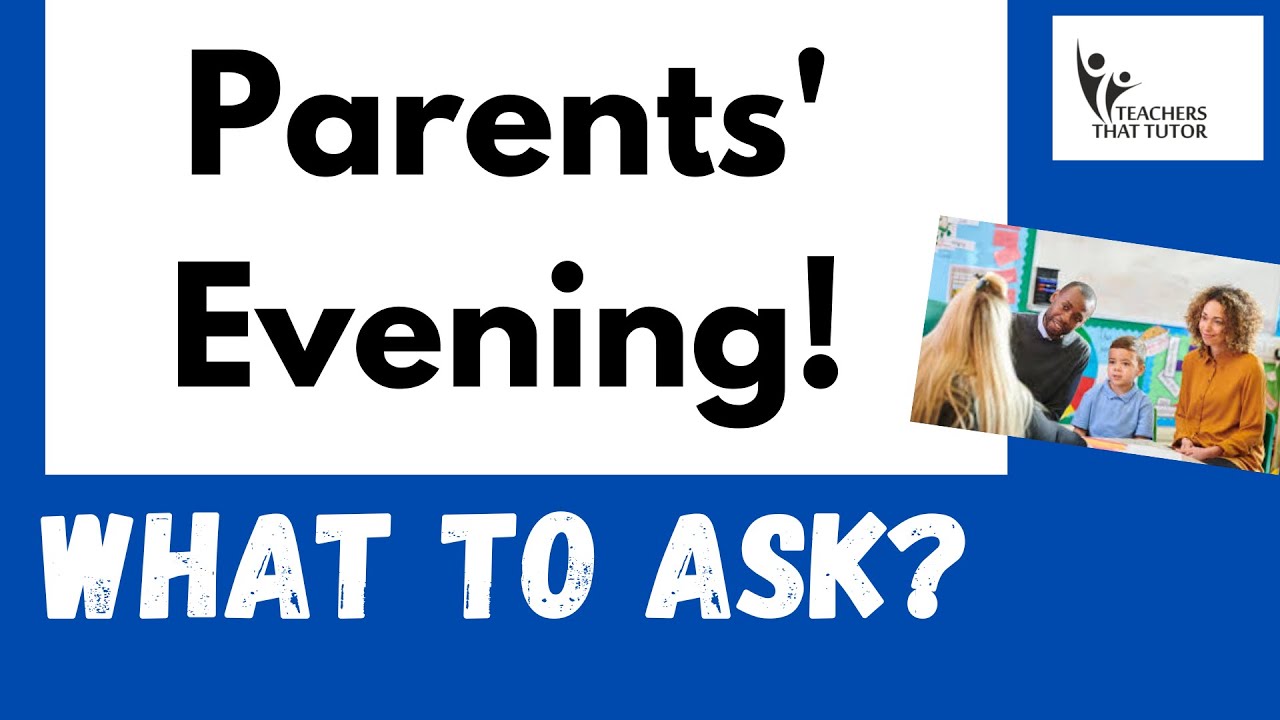 Parents' evening - What questions should you ask the teacher?