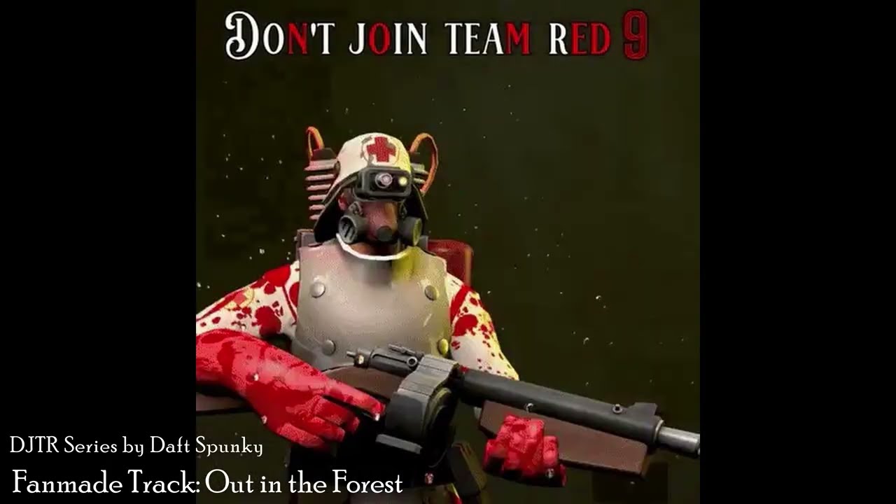 Don't Join Team Red 9 fanmade track: Out in the Forest