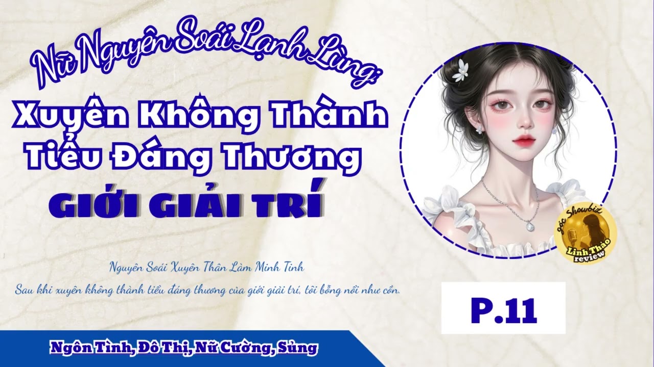 [EP.11] - Nữ Nguyên Soái Lạnh Lùng: Xuyên Không Thành Tiểu Đáng Thương Giới Giải Trí