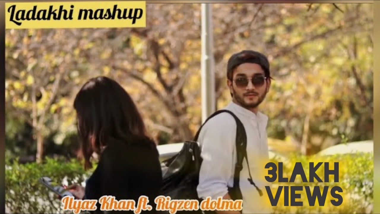 Ladakhi Mashup 2.0 | ILYAZ KHAN ft. RIGZEN DOLMA | OFFICIAL MUSIC VIDEO