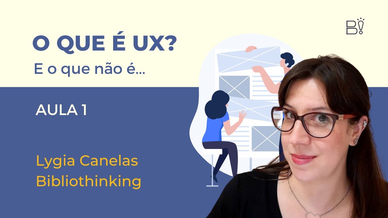 Aula 1 - O que é UX? O que não é UX... [Experiência do Usuário UX para Bibliotecas]