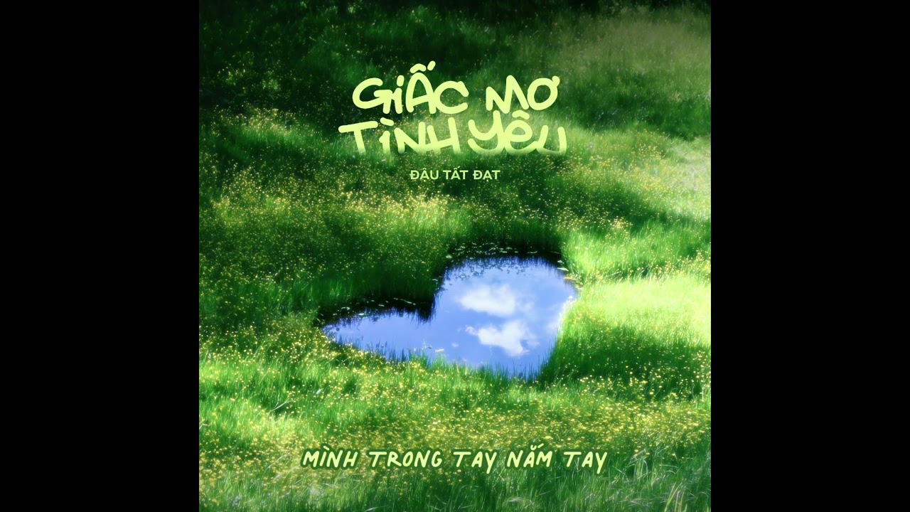 Đậu Tất Đạt - Giấc Mơ Tình Yêu (Visualizer)