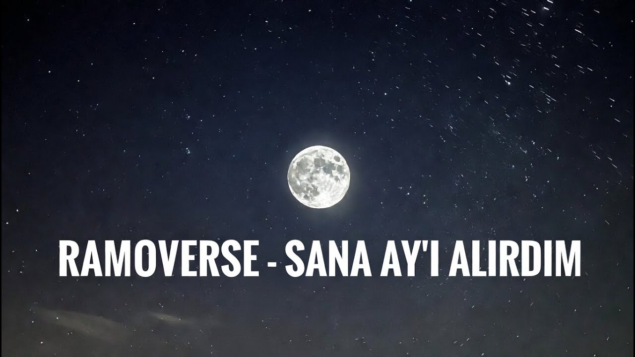 RAMOVERSE – Sana Ay’ı Alırdım
