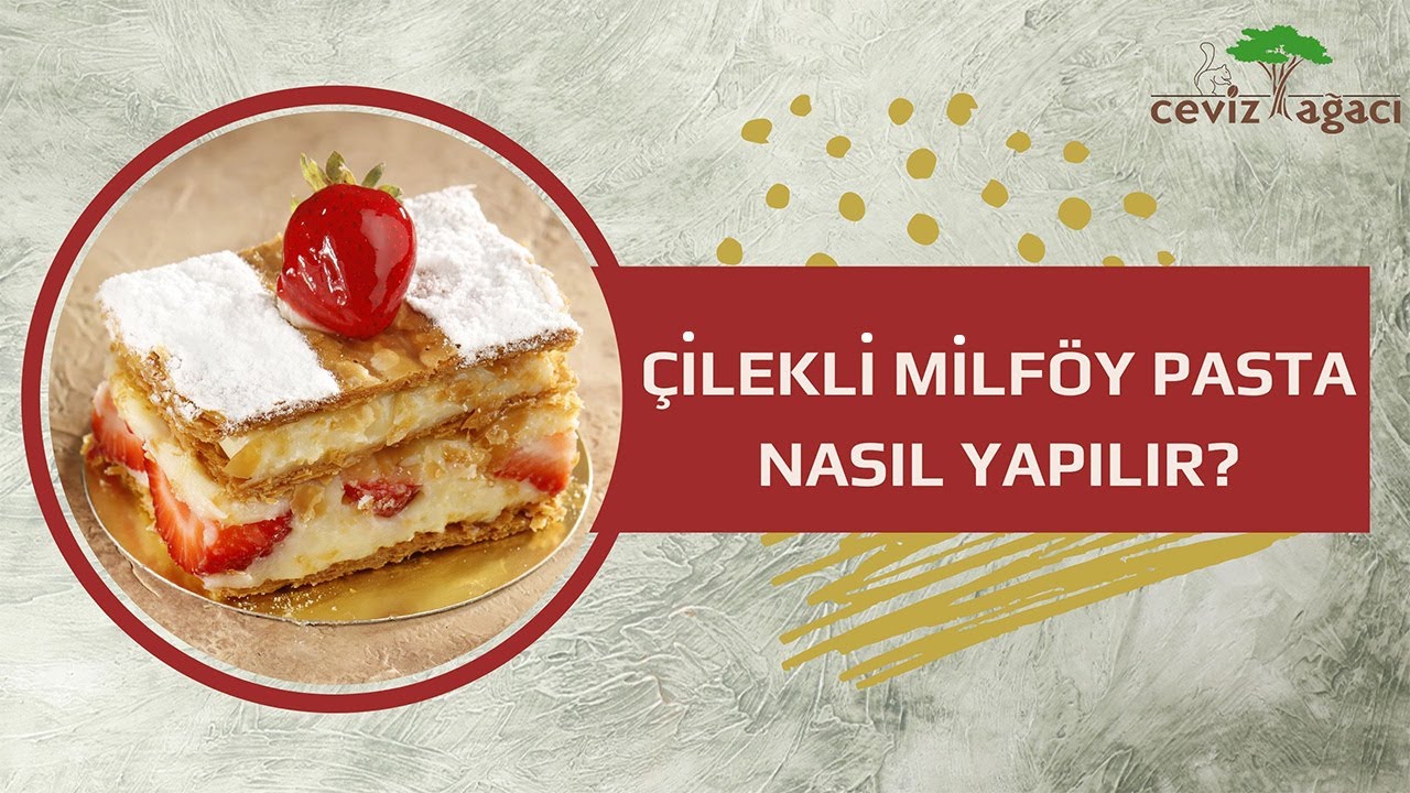 Çilekli Milföy Pasta Yapılışı | Ceviz Ağacı