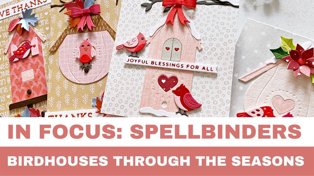 #94 In Focus: Spellbinders Birdhouses through the Seasons Collection by Vicki Papaioannou