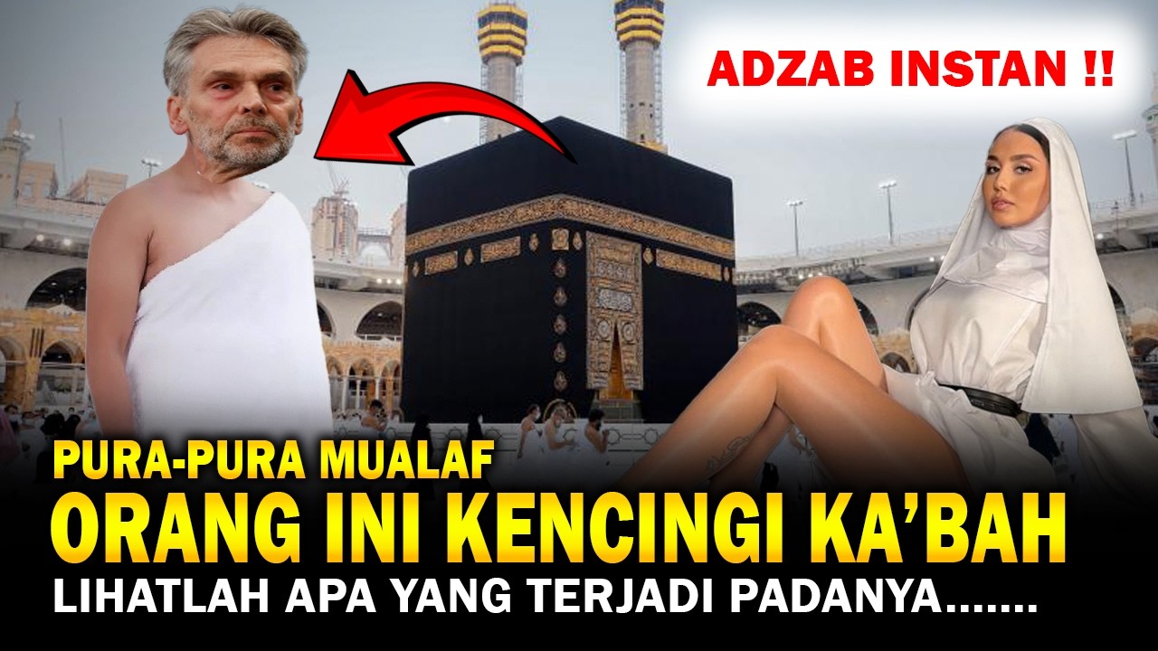 ADZAB KONTAN MELECEHKAN SIMBOL SUCI UMAT ISLAM | KISAH MUALAF MENYENTUH HATI