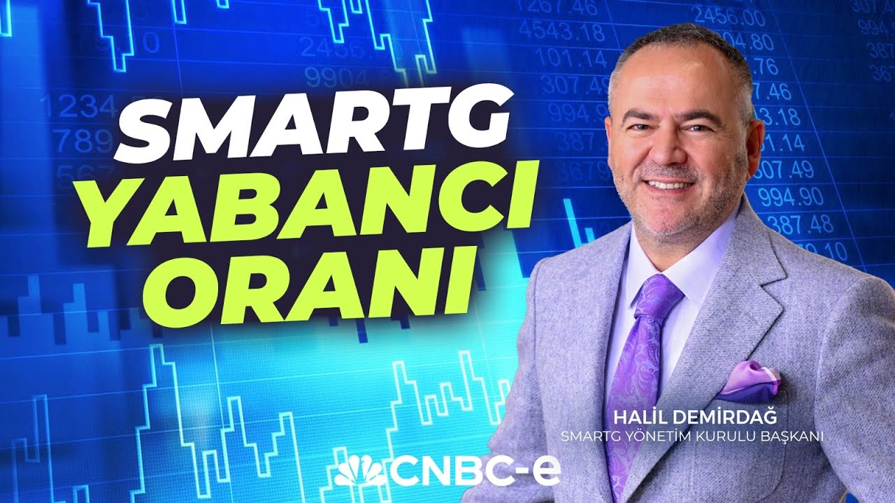 SMARTG Yabancı Oranı | Halil Demirdağ Anlatıyor | CNBC-e