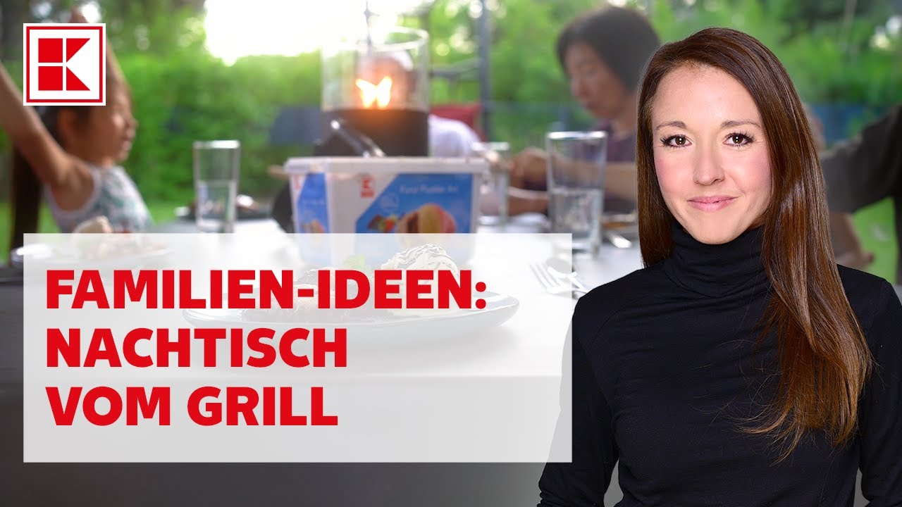 Nachtisch vom Grill: 6 leckere Dessert-Ideen I Familienmomente & Mamiblock I Kaufland