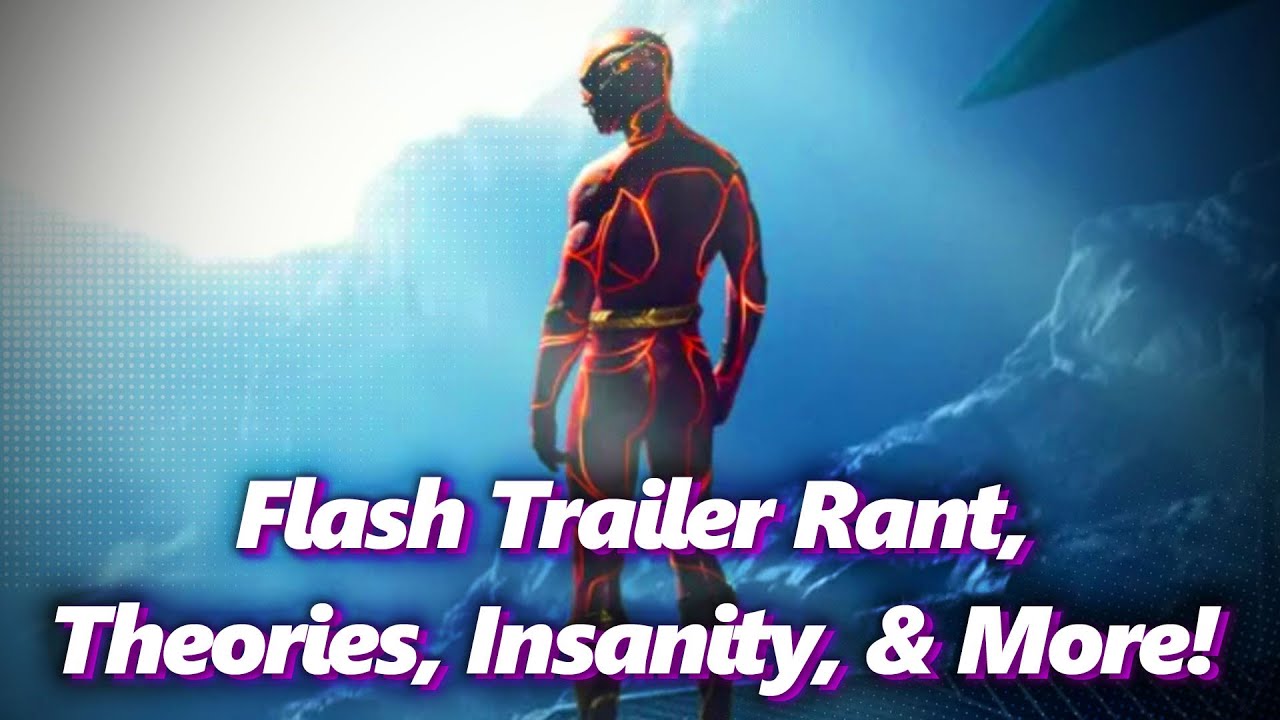 Ranting About The Flash Trailer, Theories & Insanity! | Absolute Comics