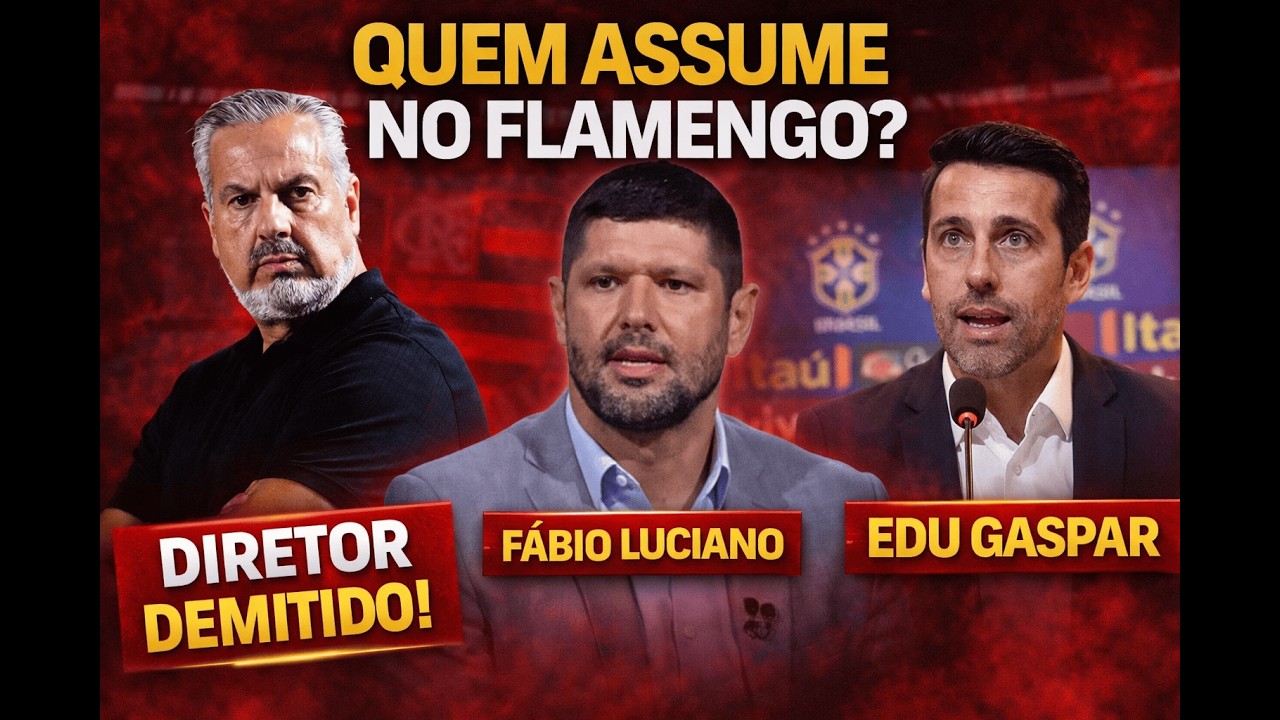 FLAMENGO VAI DEMITIR DIRETOR! Fábio Luciano ou Edu Gaspar pode assumir