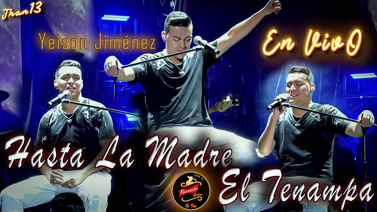 Hasta La Madre & Me Sacaron Del Tenampa (En ViVo) - Yeison Jiménez