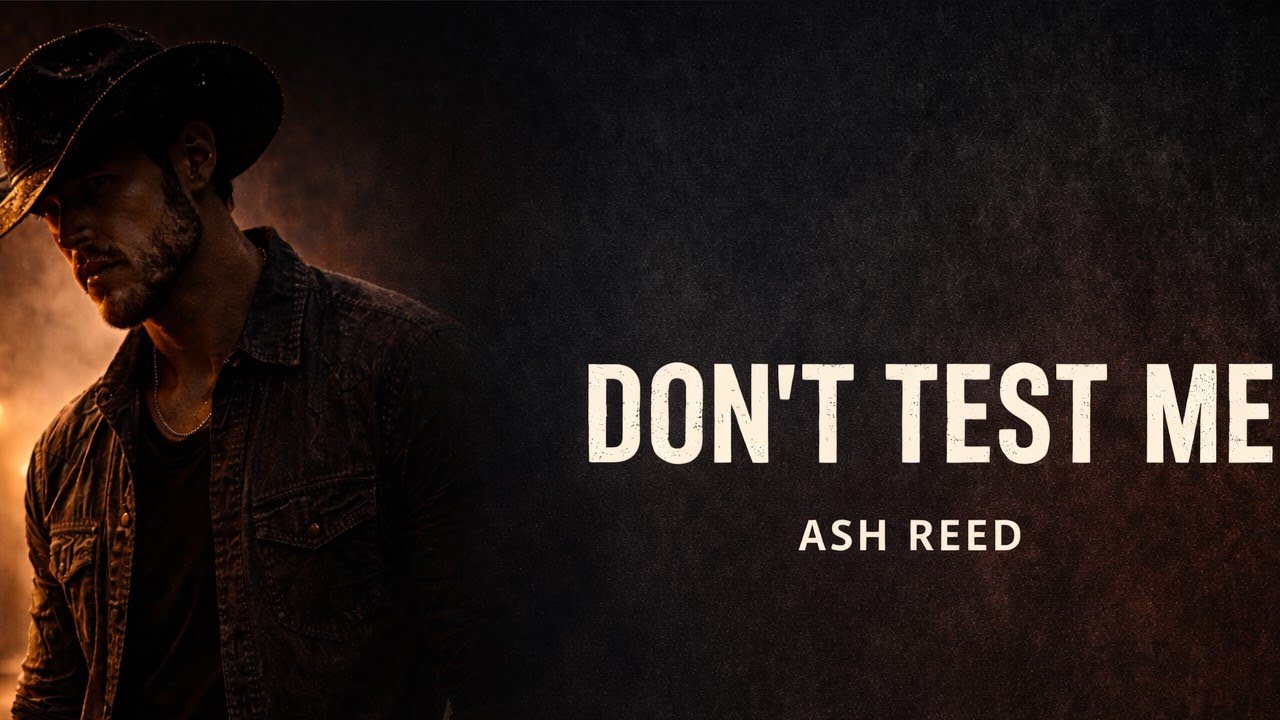 Ash Reed – Don’t Test Me (Official Audio)