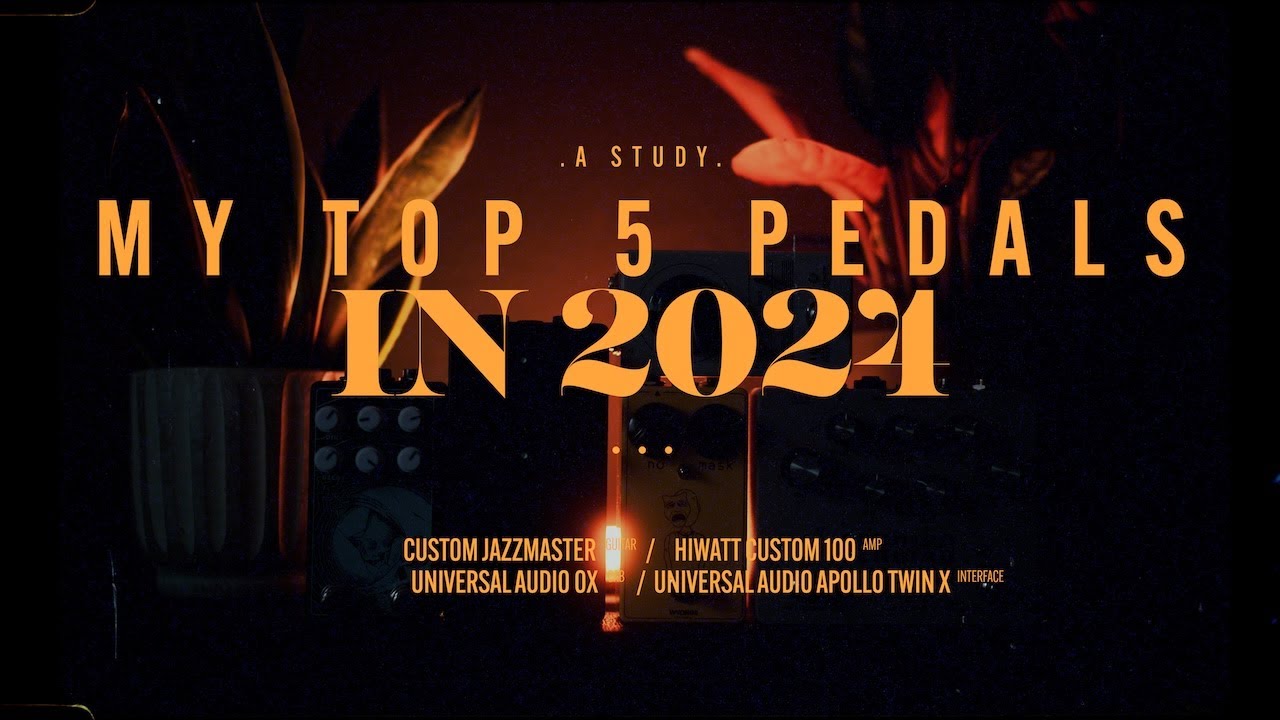 My FIVE FAVORITE Pedals of 2024