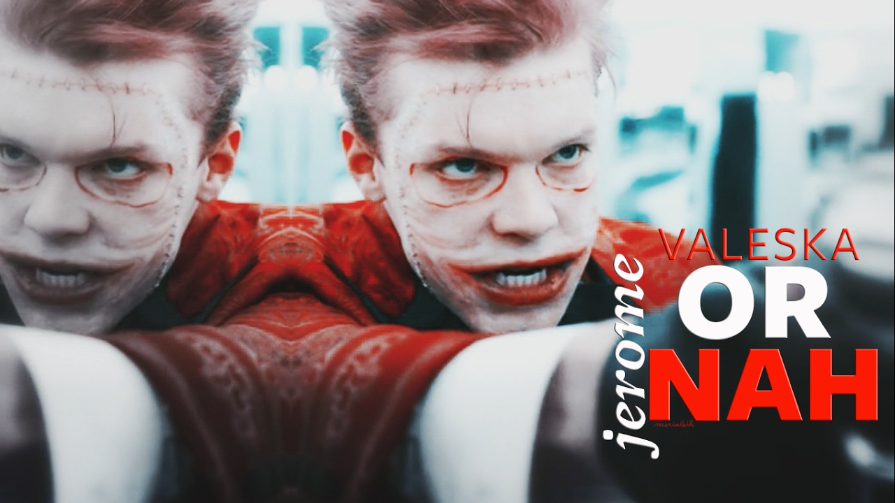 jerome valeska | or nah
