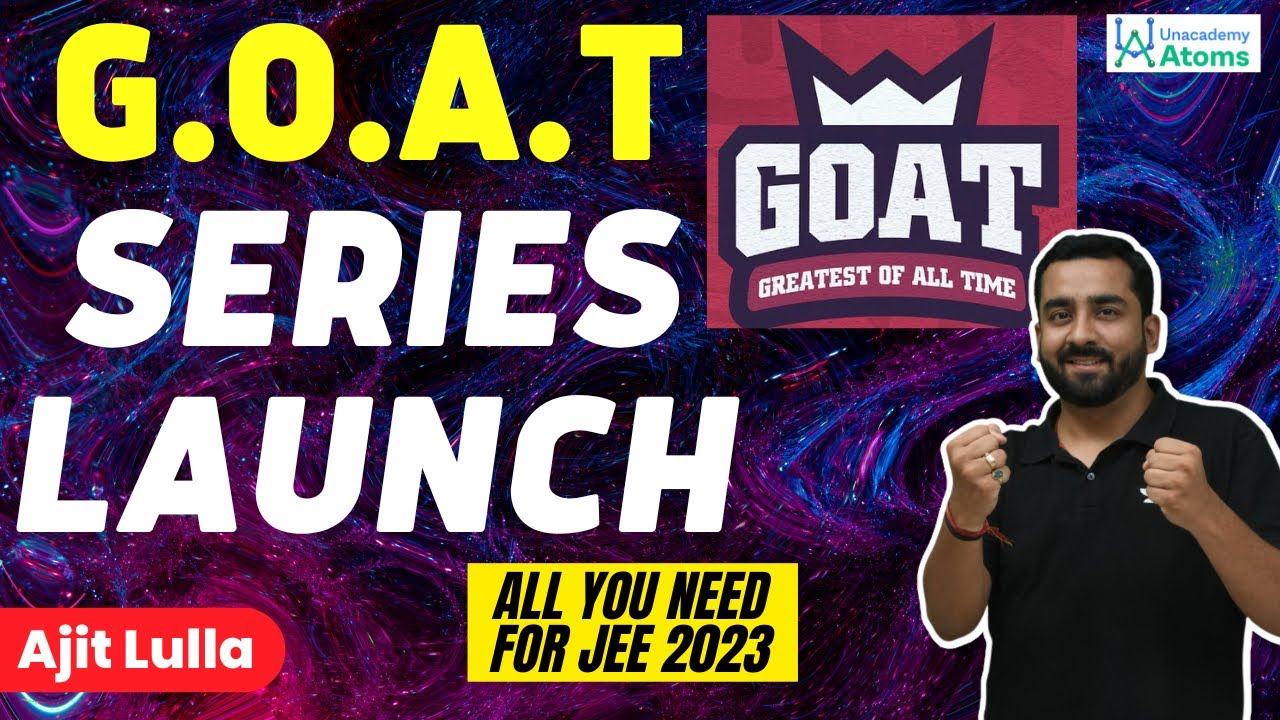 The G.O.A.T Series Launch | JEE 2023 | Ajit Lulla | Unacademy Atoms