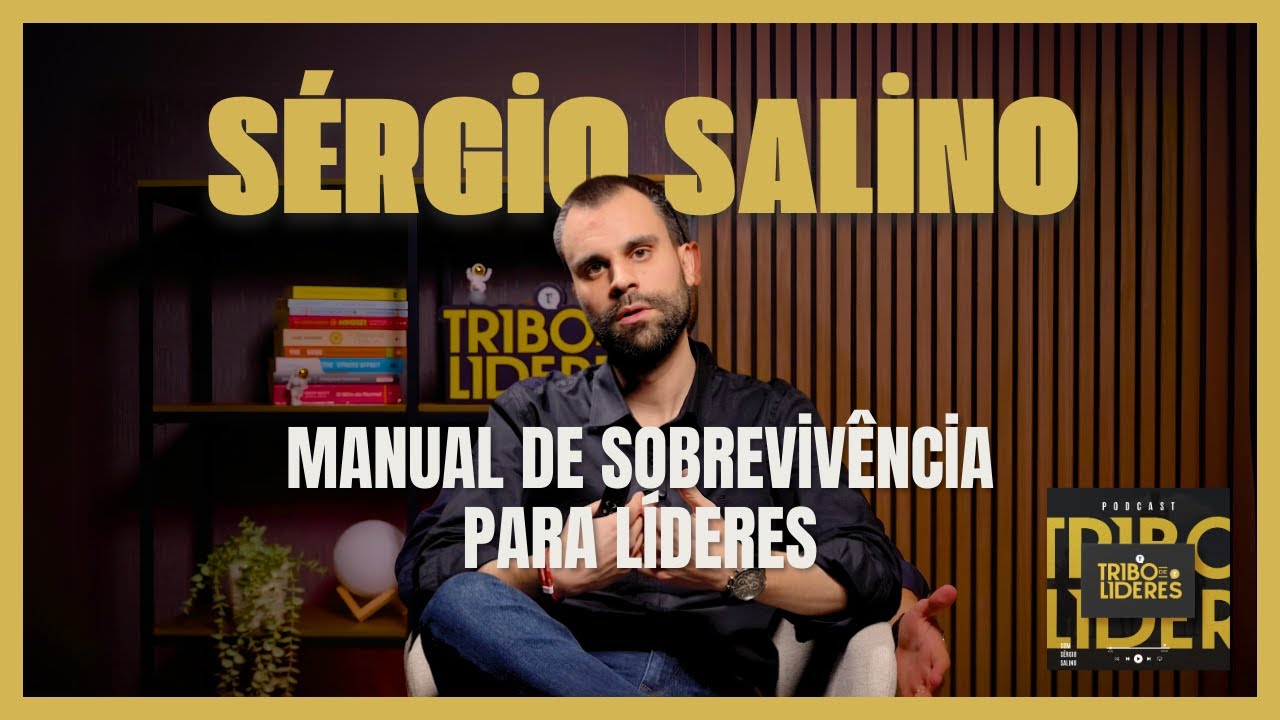 S&eacute;rgio Salino: Manual de Sobreviv&ecirc;ncia para L&iacute;deres | Podcast Tribo de L&iacute;deres - T02E12