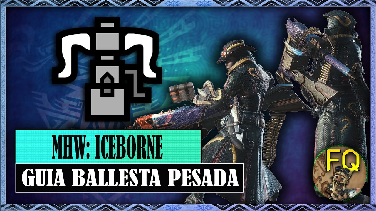 Guía Ballesta Pesada | Monster Hunter World Iceborne | Guía Armas Iceborne