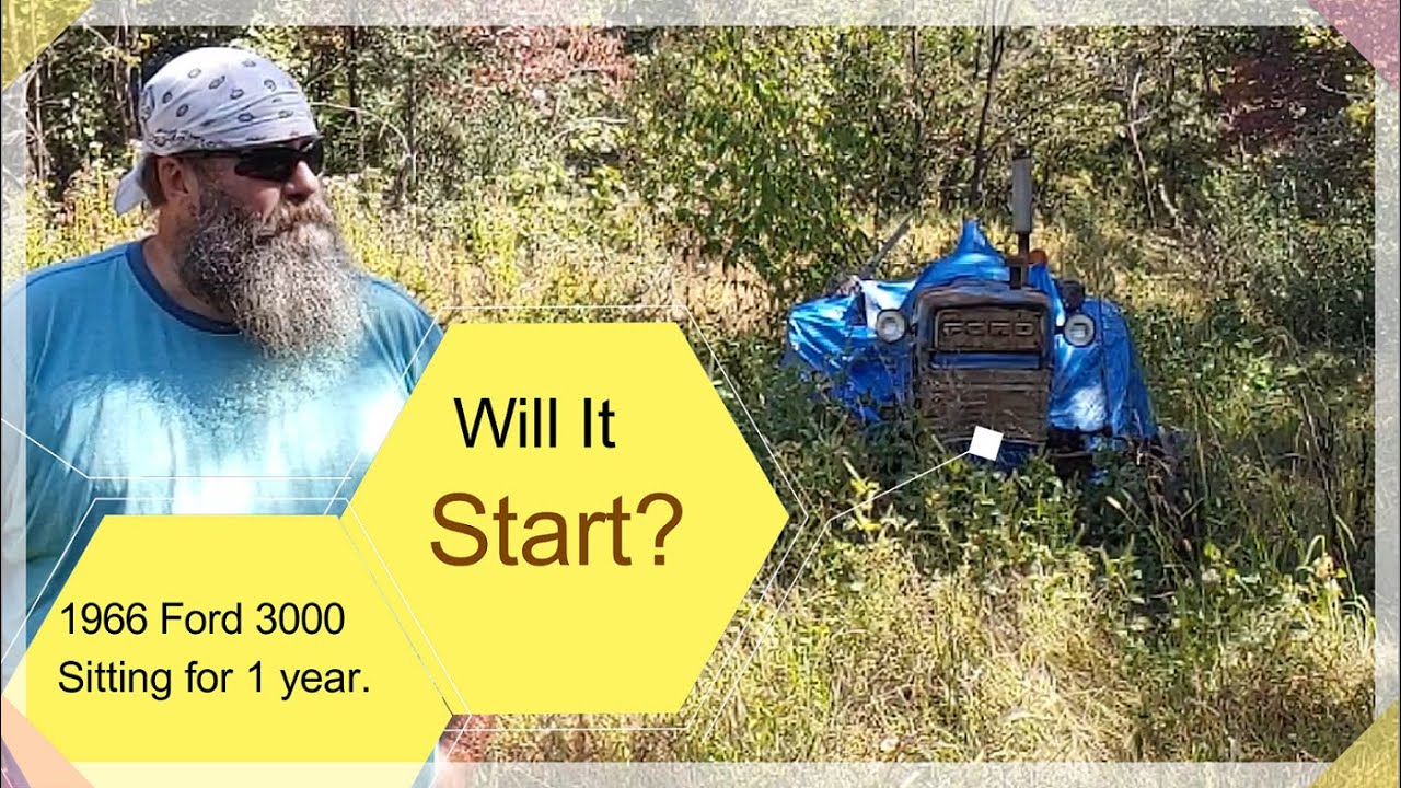 Will the 1966 Ford 3000 Tractor start after sitting for a Year