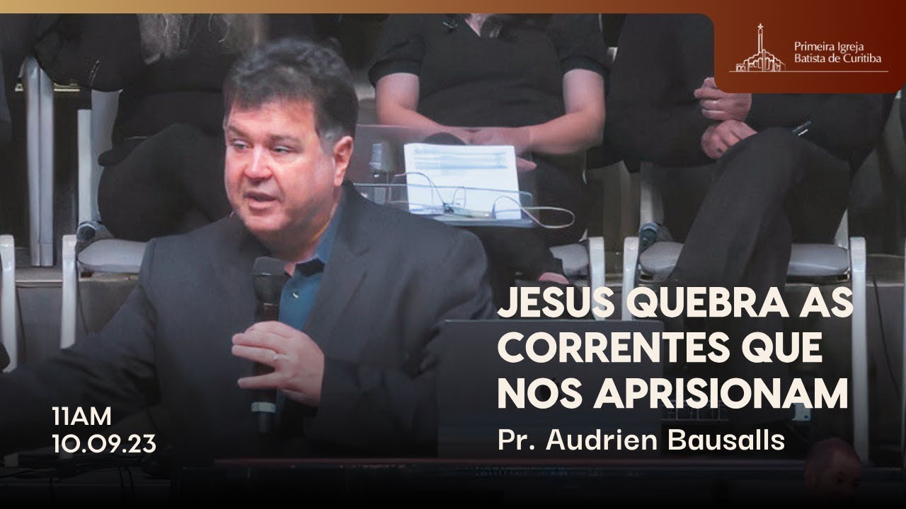 JESUS QUEBRA AS CORRENTES QUE NOS APRISIONAM | PR. ADRIEN BAUSELLS