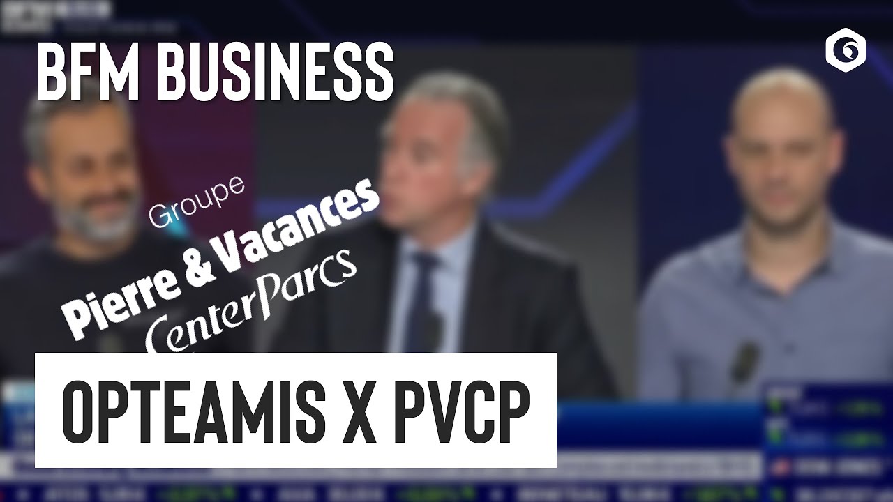 📢 OPTEAMIS et Pierre & Vacances - Center Parcs sur BFM Business !