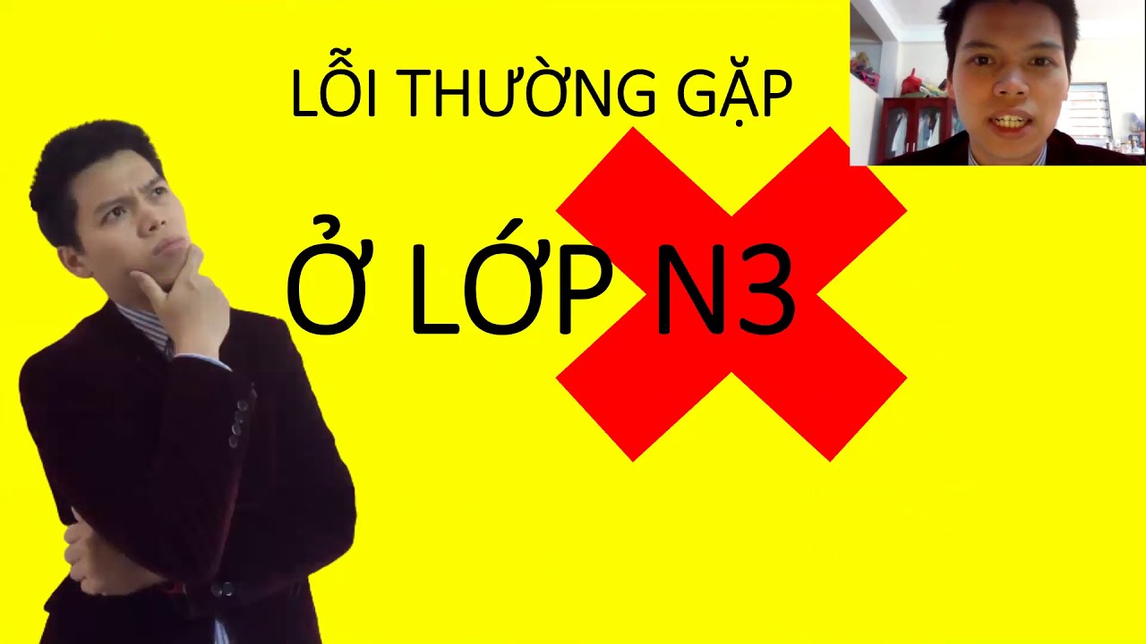 Lỗi hay gặp nhất của người đang học N4,N3| Học tiếng Nhật với Mr.Phong|日本語能力試験
