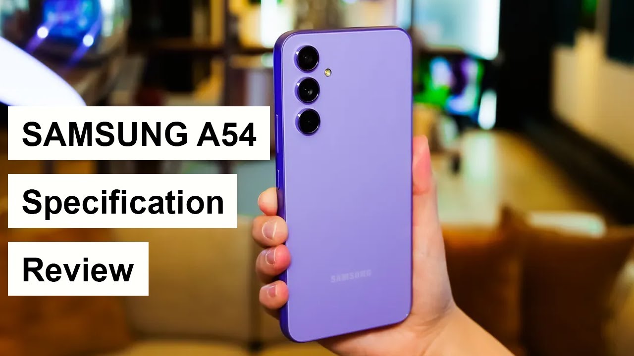 Samsung Galaxy A54 Specification | Samsung Galaxy A54 Specs | Samsung Galaxy A54 Review