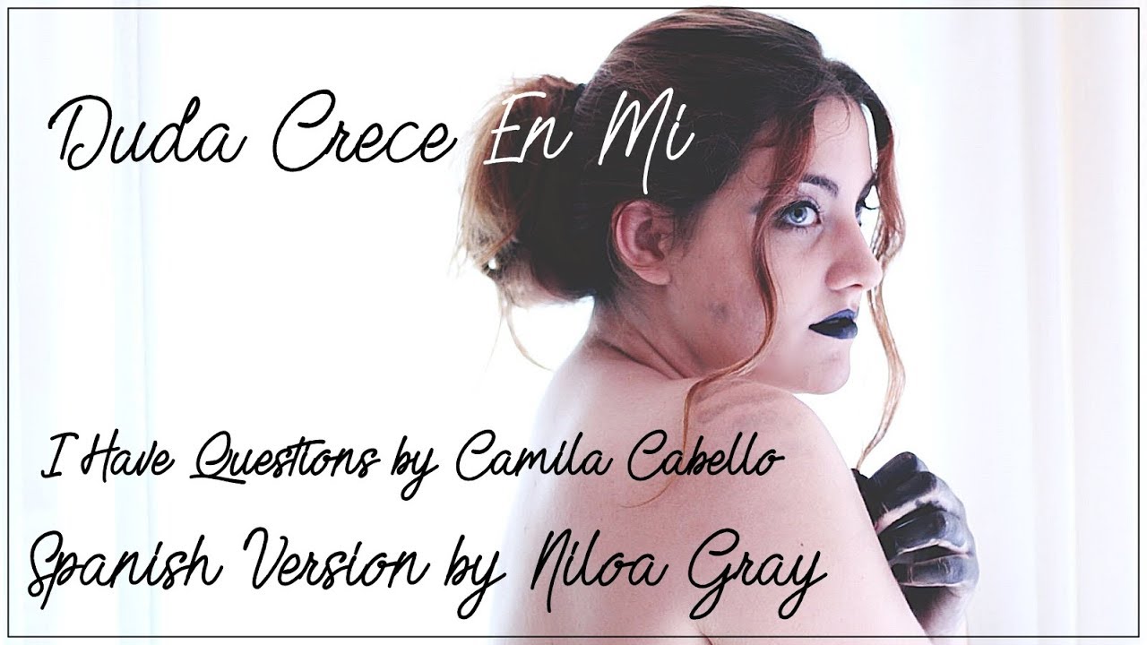 Niloa Gray - Duda crece en mi [I Have Questions Spanish Version]