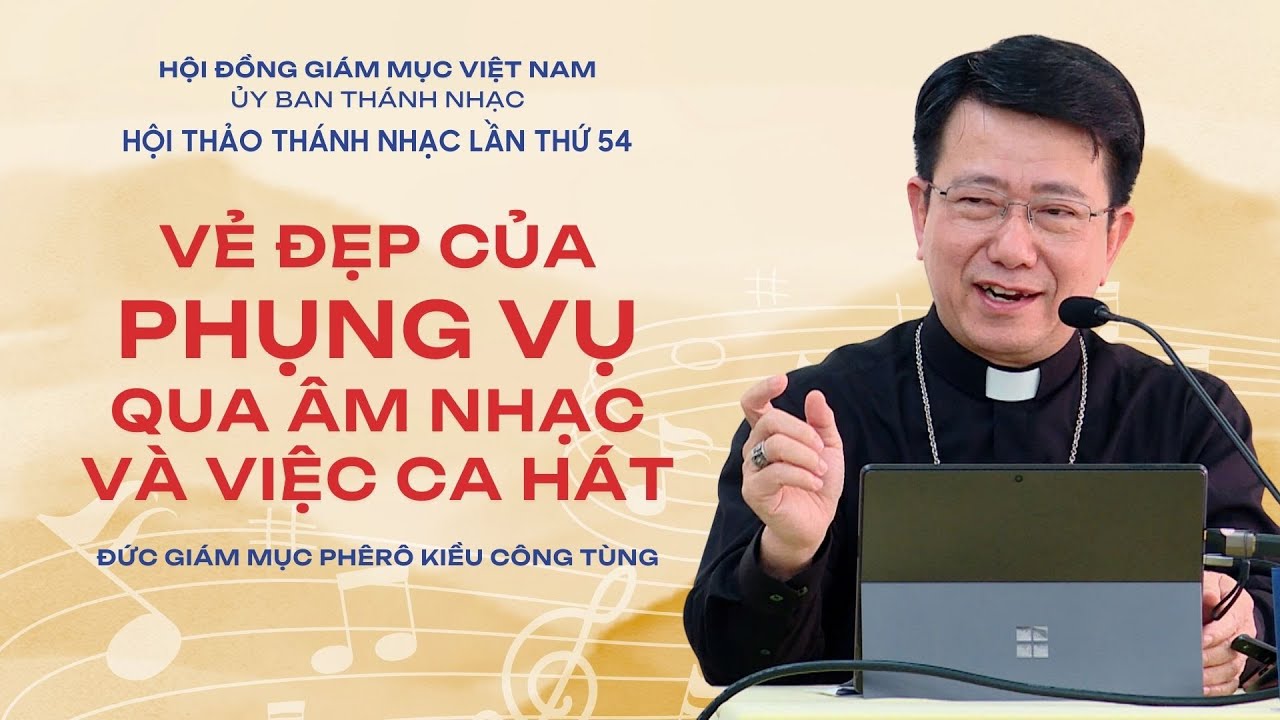 Vẻ đẹp của phụng vụ qua âm nhạc và việc ca hát -  Đức Giám mục Phêrô Kiều Công Tùng