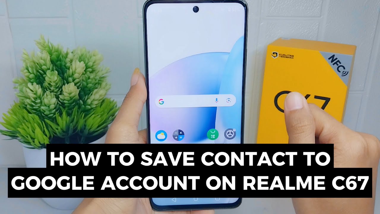 How To Save Contacts To Google Account In Realme C67