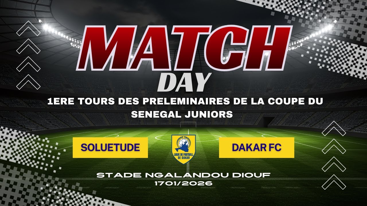 SOLUETUDE VS DAKAR FC  1ERE TOURS DES PRELEMINAIRES DE LA COUPE DU SENEGAL JUNIORS