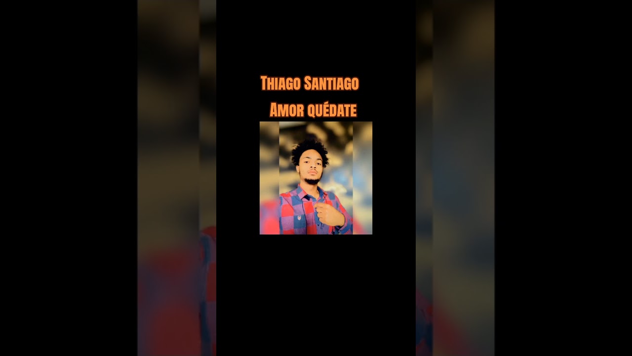 Thiago Santiago : Amor quédate