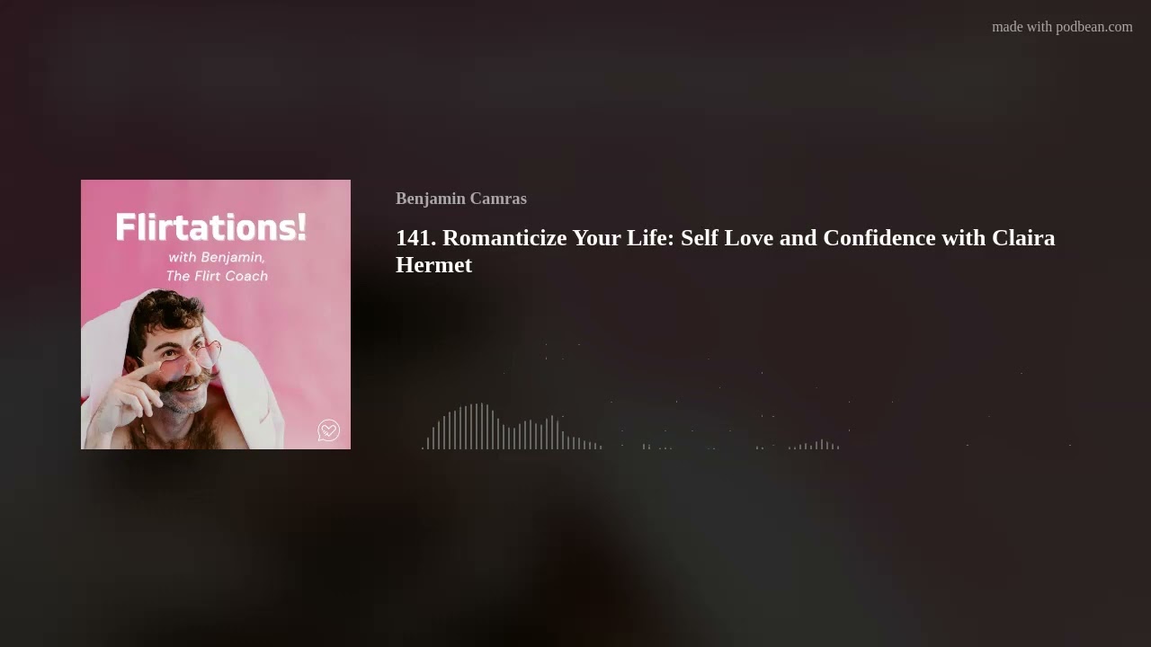 141.  Romanticize Your Life:  Self Love and Confidence with Claira Hermet