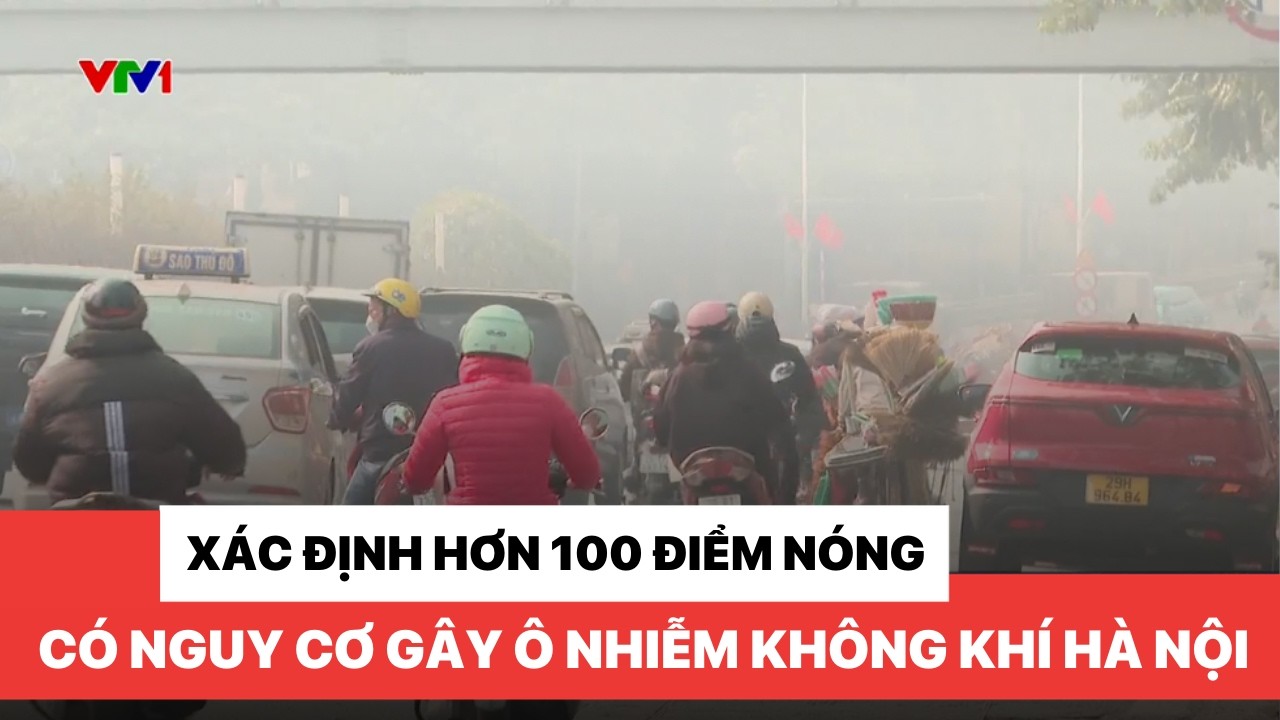 Xác định hơn 100 điểm nóng có nguy cơ gây ô nhiễm không khí Hà Nội