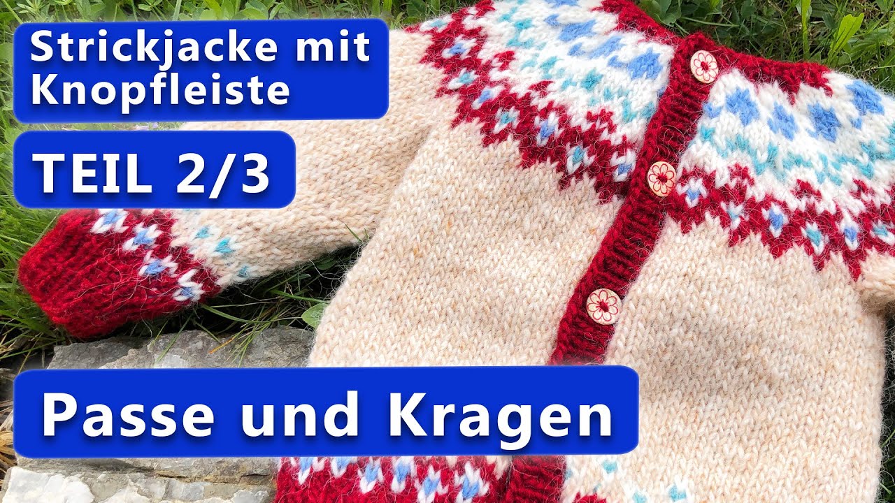 Islandpullover mit Knopfleiste stricken - Strickjacke Teil 2: Passe und Kragen