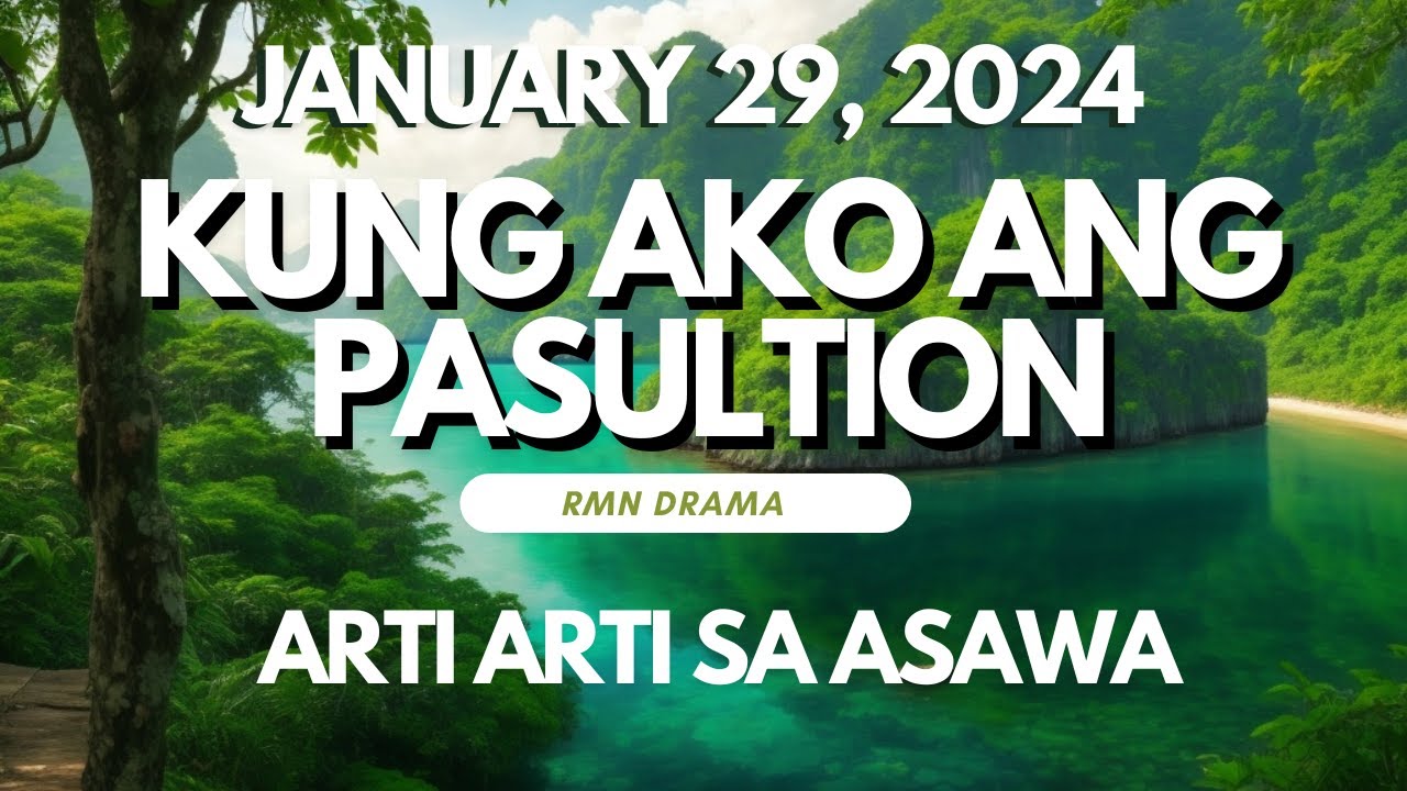 KUNG AKO ANG PASULTION - ARTI ARTI SA ASAWA - MONDAY JANUARY 29, 2024