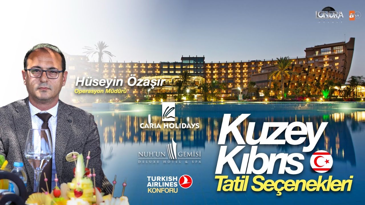 Kuzey Kıbrıs Nuh’un Gemisi tatil seçenekleri -Londra Aktüel 229.Bölüm- Caria Holidays - Nuhun Gemisi