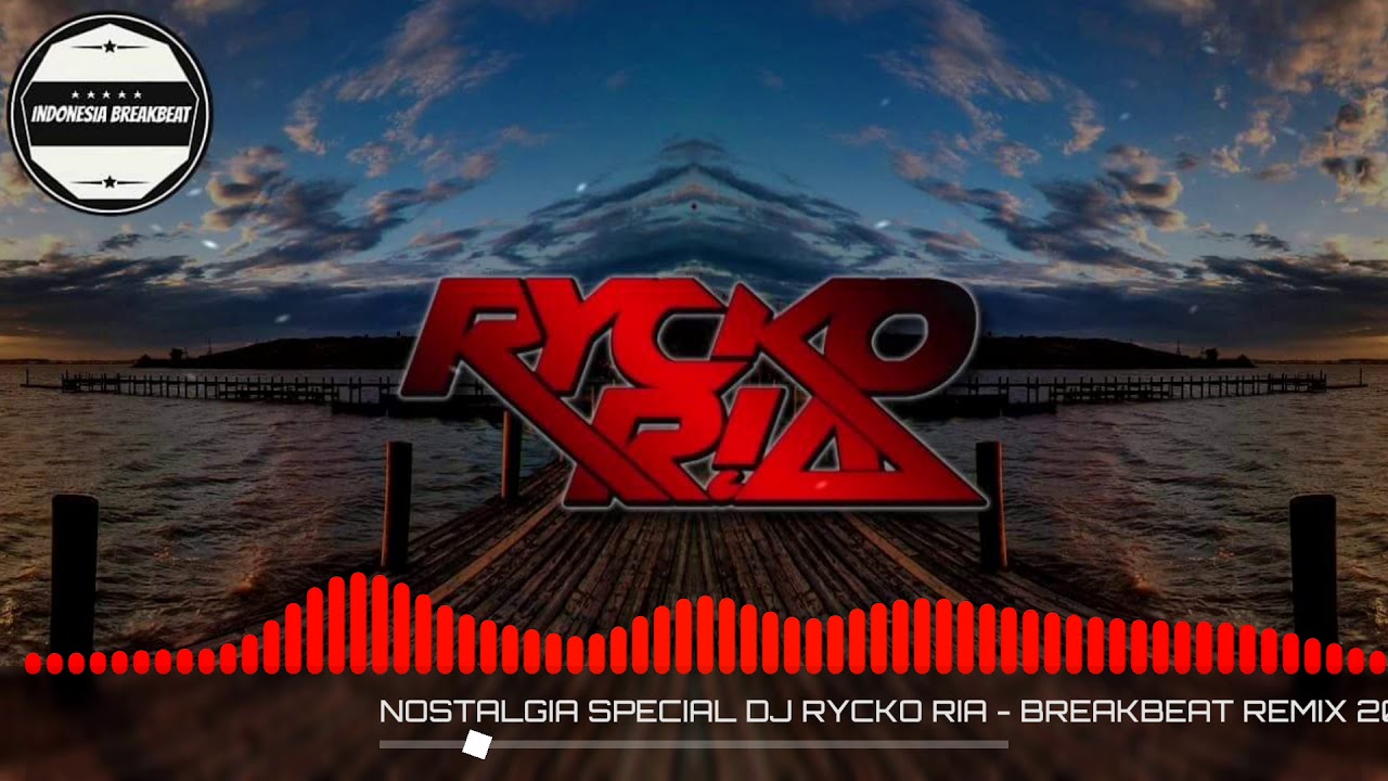 NOSTALGIA SPECIAL DJ RYCKO RIA - BREAKBEAT REMIX 2018 [OK_MI]