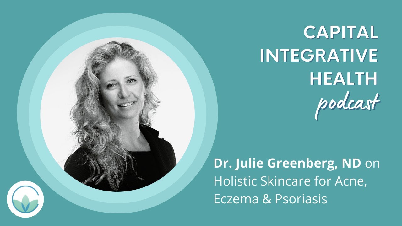 Dr. Julie Greenberg, ND on Holistic Skincare for Acne, Eczema & Psoriasis