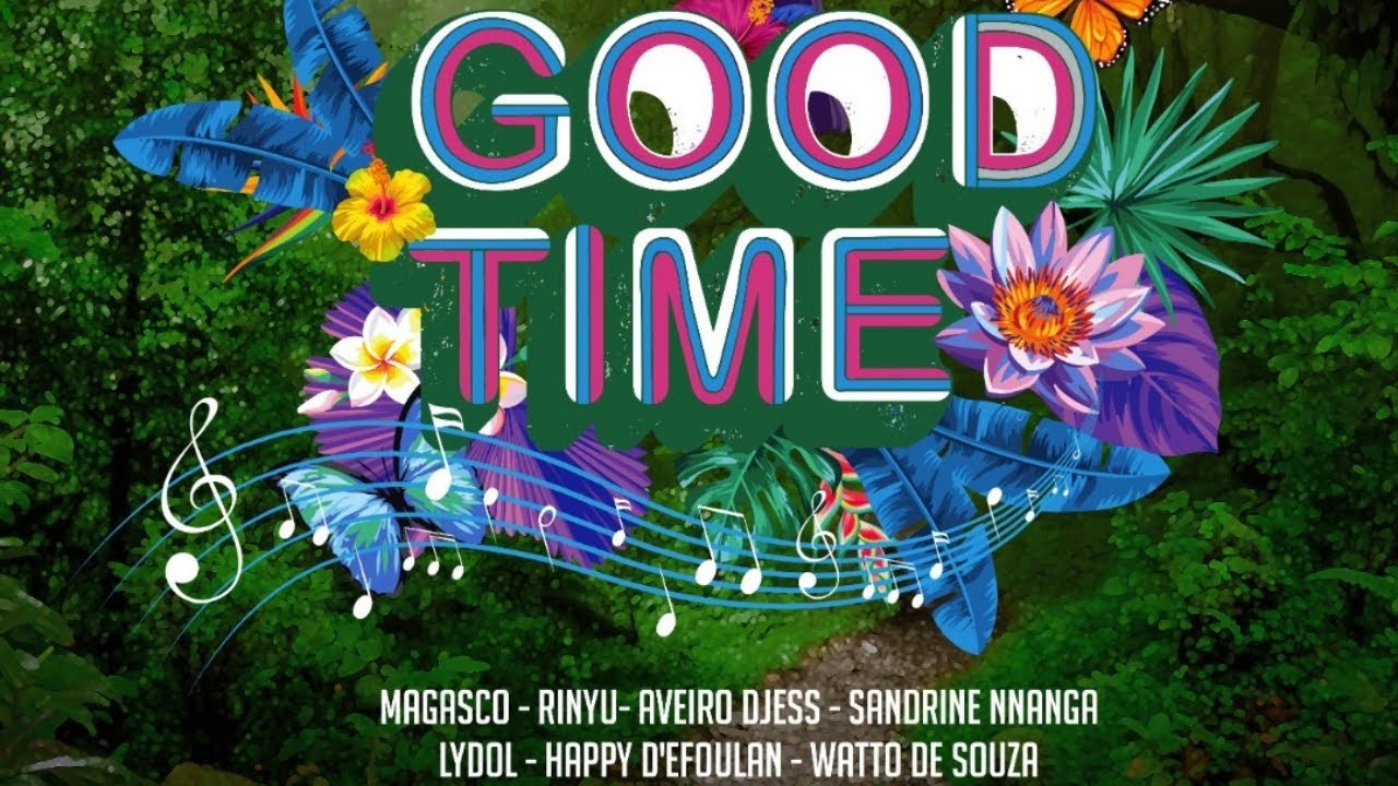 Good Time (Magasco - Rinyu -Aveiro Djess -Sandrine Nnanga - Lydol - Happy D'Efoulan -Watto de Souza)