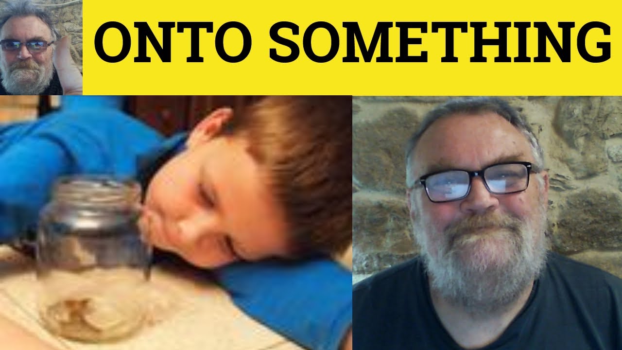 🔵Onto Somethiing Meaning - Be On To Something - Be Onto Somebody Examples - Be On To - Phrasal Verbs